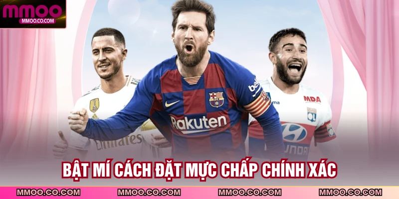 Bật mí cách đặt mực chấp chính xác