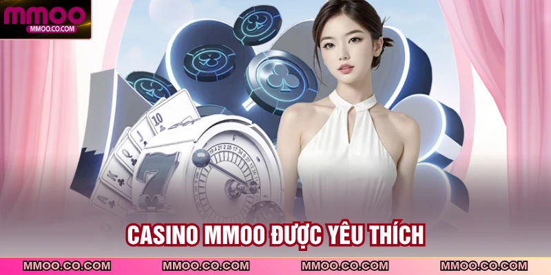 Casino MMOO được yêu thích