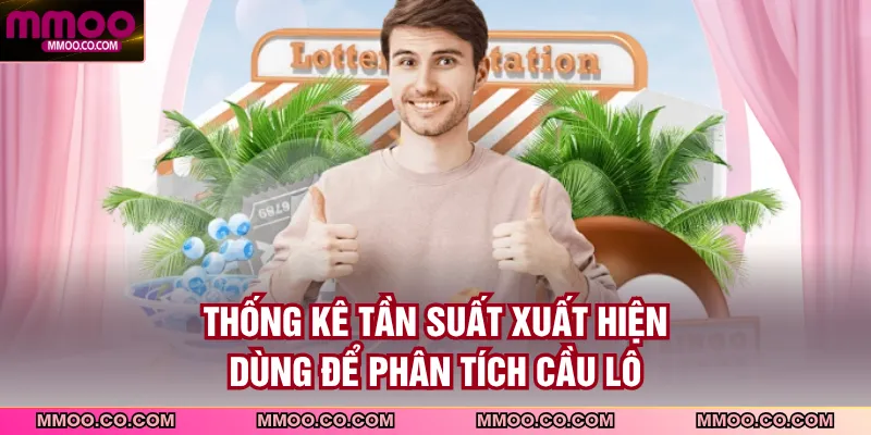 Thống kê tần suất xuất hiện dùng để phân tích cầu lô